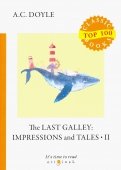 The Last Galley. Impressions and Tales II