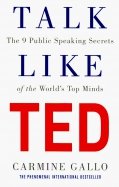 Talk Like TED. The 9 Public Speaking Secrets of the World's Top Minds