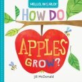 Hello, World! How Do Apples Grow? (board bk)