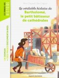 La veritable histoire de Bartholome, batisseur de cathedrales