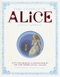 The Complete Alice: Alice's Adventures in Wonderland and Through the Looking-Glass and What Alice