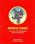 Space Dogs: The Story of the Celebrated Canine Cosmonauts