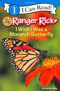 Ranger Rick: I Wish I Was a Monarch Butterfly (Level1)