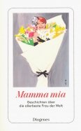 Mamma mia: Geschichten uber die allerbeste Frau