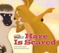 Hare Is Scared. A folk tale from Africa. Level 2