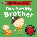 I’m a New Big Brother. A Pirate Pete book