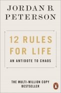 12 Rules for Life. An Antidote to Chaos