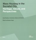 Mass Housing in the Socialist City. Heritage, Values, and Perspectives. Case Studies in Germany