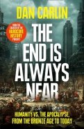 The End Is Always Near. Humanity vs the Apocalypse, from the Bronze Age to Today