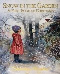 Snow in the Garden. A First Book of Christmas