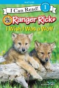 Ranger Rick. I Wish I Was a Wolf (Level 1)