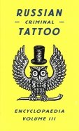 Russian Criminal Tattoo Encyclopaedia. Volume 3