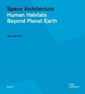Space Architecture. Human Habitats Beyond Planet Earth
