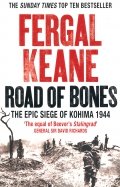 Road of Bones. The Epic Siege of Kohima 1944