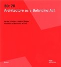 30:70. Architecture as a Balancing Act