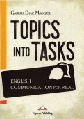 Topics Into Tasks. English Communication For Real